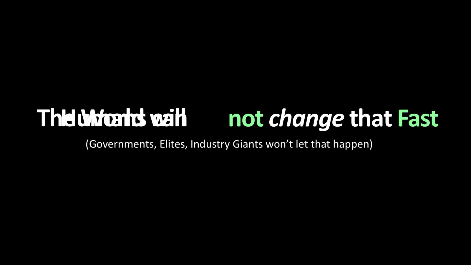 Slide: 'the world will not change that fast' — waarom we de curve onderschatten